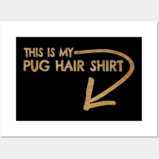 This is my pug hair shirt Posters and Art